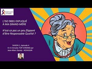 L'ISO 9001 expliqué à ma grand-mère : N'est-ce pas flippant d'être responsable qualité ?