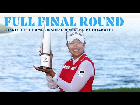 Full Final Round | 2024 LOTTE Championship presented by Hoakalei