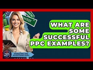 What Are Some Successful PPC Examples? - Marketing and Advertising Guru