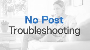 How to do No Post troubleshooting