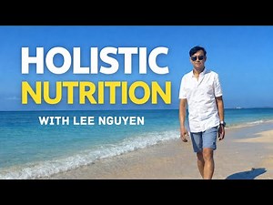 Holistic Nutrition Seminar #1 with Lee Nguyen