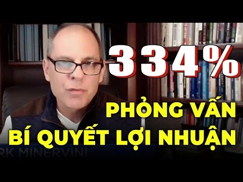 PHỎNG VẤN MARK MINERVINI VÀ DAVID RYAN VỀ BÍ QUYẾT LỢI NHUẬN 334% TRÊN THỊ TRƯỜNG CHỨNG KHOÁN