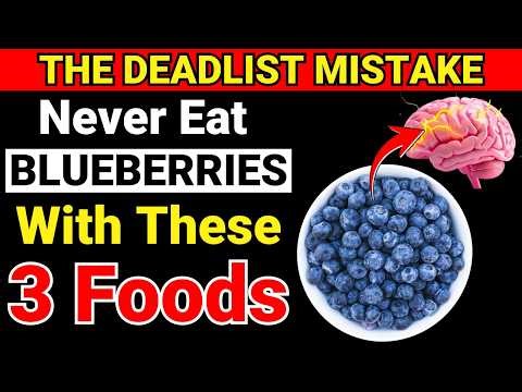 Never Eat Blueberries With These 3 Foods! It Can Cause Serious Health Problems | Strong Seniors