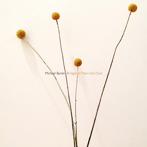 Michael Byron – Bridges of Pearl and Dust (2019, CD)