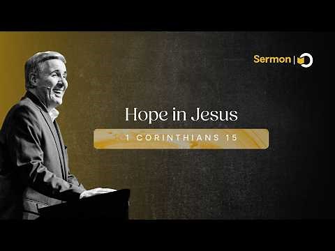 Hope in Jesus | Sermon by Pastor Colin Smith