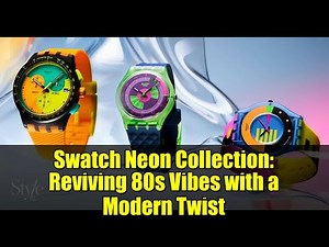 Swatch Neon Collection: Reviving 80s Vibes with a Modern Twist