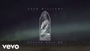 DOWNLOAD: Zach Williams - Heaven Help Me [Mp3 & Lyrics] | CeeNaija