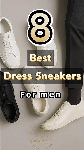 8 Best Dress Sneakers for Men 👟 | Classy & Comfortable