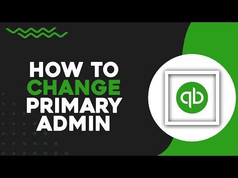 How To Change Primary Admin In Quickbooks (Quick Tutorial)