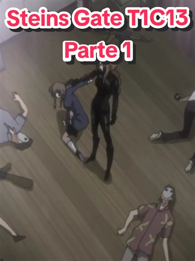 Steins Gate Capitulo 13 Temporada 1 Parte 1. #steinsgate #okaberintarou #kurisumakise #scifianime #tuturu
