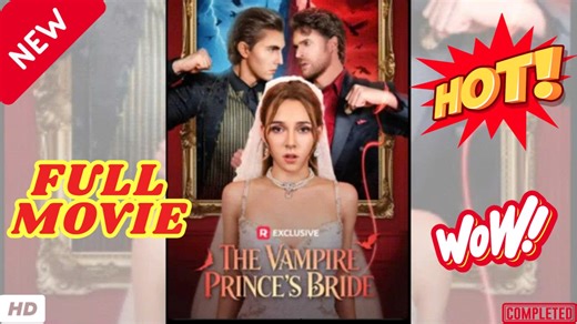 💥🎬 🔥  The Vampire Prince's Bride - Engsub 2026