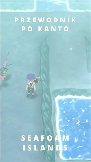 Przewodnik Po Kanto - Seafoam Islands - PokeSpirit