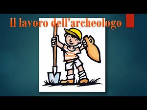 Il lavoro dell'archeologo