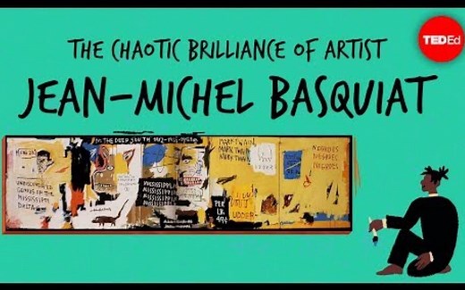 【Ted-ED】琼·米歇尔·巴斯奎特的惊人创作 The Chaotic Brilliance Of Artist Jean-Michel Basquiat