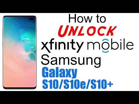 How to Unlock Xfinity Mobile Samsung Galaxy S10, S10e, & S10+ (Plus) - Use in USA and Worldwide