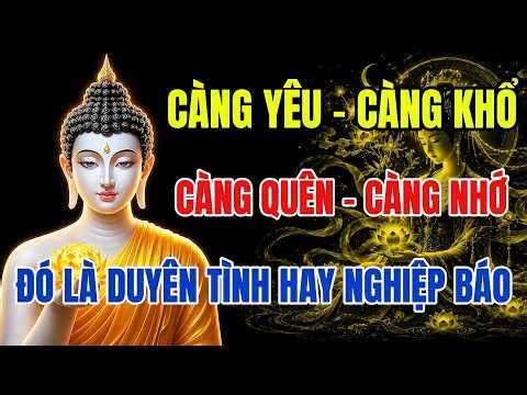 Càng Quên Càng Nhớ – Càng Yêu Càng Đau – Có Phải Nghiệp Duyên Chưa Trả Hết