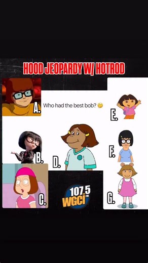 2026… First Hood Jeopardy of the year… Check in W/ HotRod… Who hand the best bob? A. Velma (Scooby- Doo) B. Edna (The Incredibles) C. Meg (Family Guy) D. Francine (Authur) E. Dora (Dora The Explorer) F. Tina Belcher (Bob’s Burger) G. DW (Authur) Comment Below ⬇️ | WGCI 107.5 Radio
