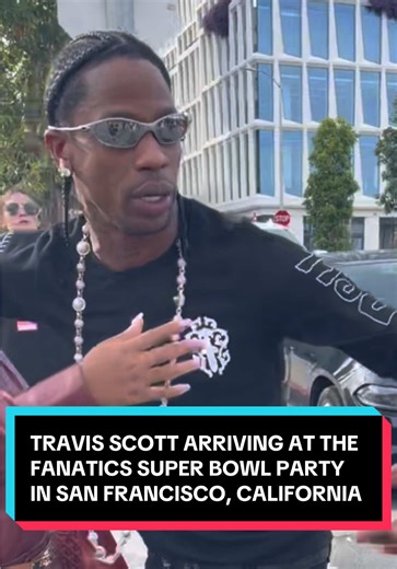 Travis Scott arriving at the Fanatics Super Bowl Party ahead of Super Bowl LX in San Francisco @Travis Scott @Fanatics @NFL #TravisScott #Astroworld #CactusJack #HipHop #SuperBowlLX