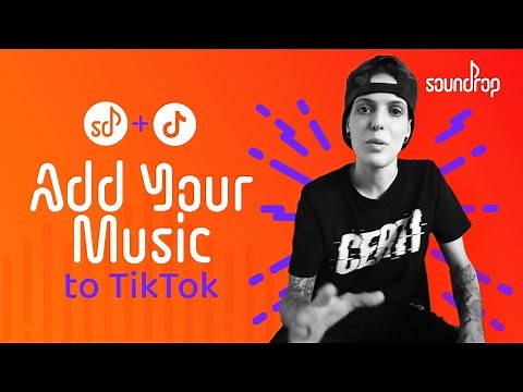 How to Add Your Music to TikTok Through Soundrop