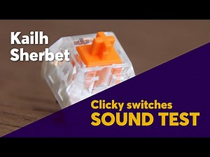 The Ultimate KAILH SHERBET Sound Test | A Strange and very LOUD Switch!