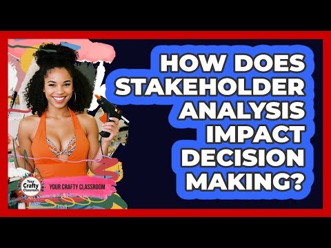 How Does Stakeholder Analysis Impact Decision Making?