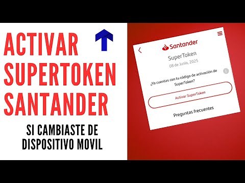 Activar Super Token si cambiaste de dispositivo móvil | Santander Móvil