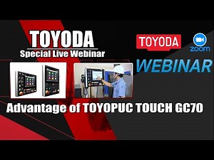 TOYODA SPECIAL LIVE WEBINAR | Highlight of TOYOPUC Touch on GE4i and the advantage of JTEKT CNC HMI
