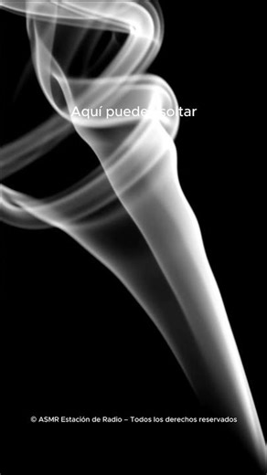 Aquí puedes soltar, ASMR en español para descansar sin defensas