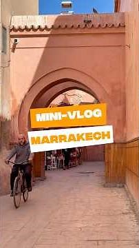 Que faire à Marrakech ? Mini-vlog