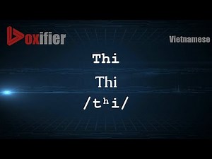 How to Pronounce Thi (Thi) in Vietnamese - Voxifier.com