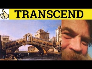 🔵 Transcend Transcendental - Transcend Meaning - Transcendental Examples - Transcend Defined- Formal