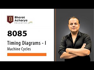 8085 | Timing Diagrams - 1 | Machine Cycles | Opcode Fetch, Memory Read | Bharat Acharya Education