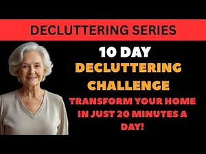 10-Day Decluttering Challenge: Transform Your Home in Just 20 Minutes a Day