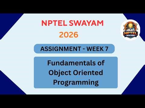NPTEL Fundamentals of object oriented programming ASSIGNMENT 7 ANSWERS | Week 7 JAN 2026 #nptel