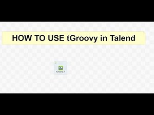 Using Groovy with Talend Open Studio | How to use tGroovy in Talend