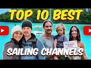 Top 10 Best Sailing YouTube Channels of 2024