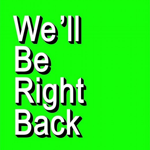 Well Be Right Back 60fps Green Screen