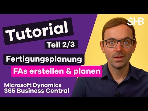 Fertigungsplanung mit Microsoft Dynamics 365 Business Central - FAs erstellen und planen - Teil 2/3