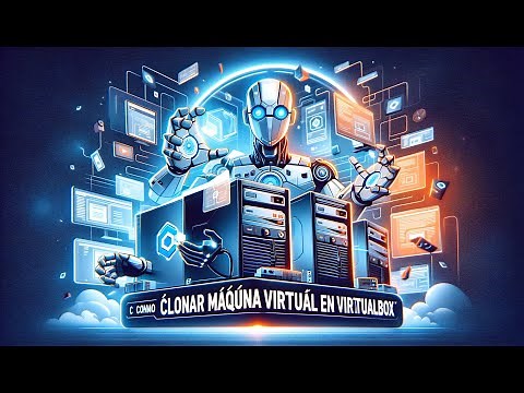 Cómo Clonar una Máquina Virtual en VirtualBox: Guía Paso a Paso
