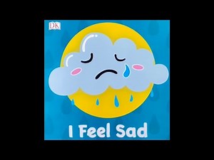 ‘I Feel Sad’ read aloud - book about dealing with sadness for kids