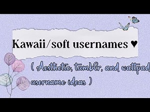 Aesthetic kawaii /soft usernames✨| (Aesthetic, tumblr & wattpad username ideas) | username ideas