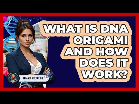 What Is DNA Origami And How Does It Work? - Strange Science HQ