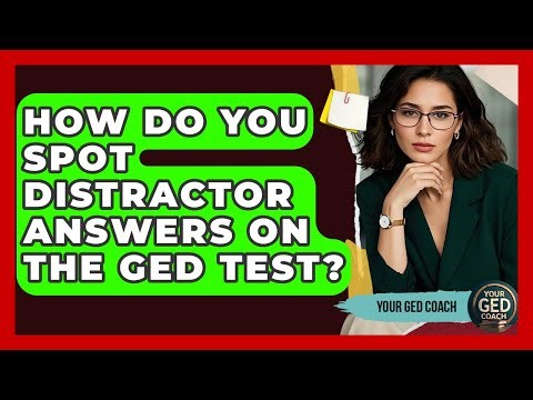 How Do You Spot Distractor Answers On The GED Test? - Your GED Coach