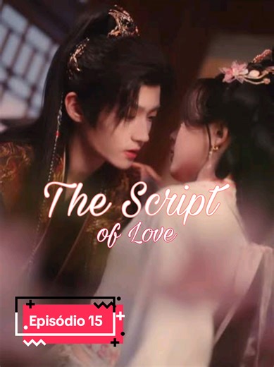 The script of love - Episódio 15 #❤️ #fyd #love #serie #drama