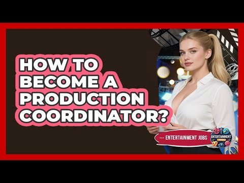 How To Become a Production Coordinator?
