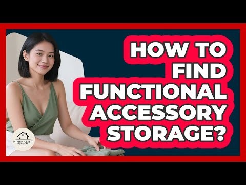 How To Find Functional Accessory Storage?