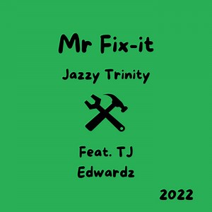 Mr Fix - It, by TJ Edwardz & Jazzy Trinity