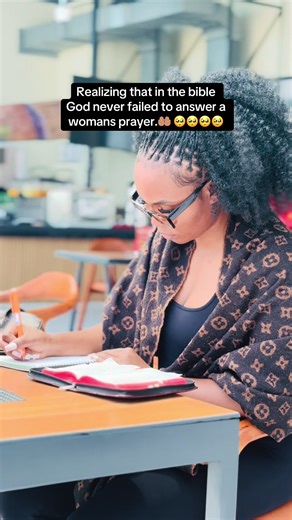 Realizing that in the bible God never failed to answer a womans prayer.