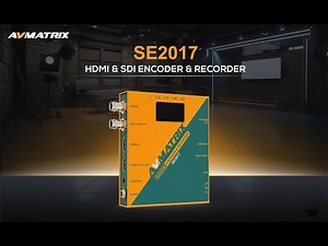 AVmatrix SE2017 SDI/HDMI Encoder & Recorder Official Guide