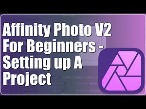 Affinity Photo V2 For Beginners - Setting up A Project